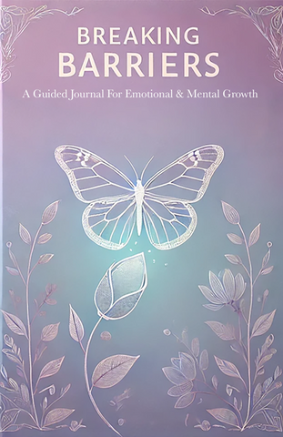 Breaking Barriers A guide journal for Emotional & Mental Growth